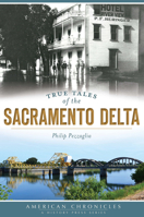 True Tales of the Sacramento Delta (American Chronicles) 1626196052 Book Cover