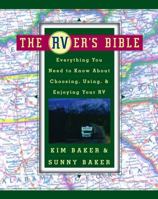 The RVer's Bible: Everything You Need to Know About Choosing, Using, & Enjoying Your RV 0684822679 Book Cover