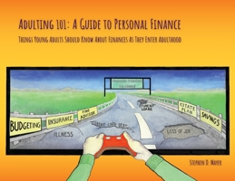 Adulting 101: A Guide to Personal Finance: Things Young Adults Should Know About Finances As They Enter Adulthood 1087852226 Book Cover