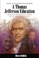A Thomas Jefferson Education: Teaching a Generation of Leaders for the Twenty-first Century 0983099669 Book Cover
