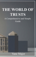 The World of Trusts: A Comprehensive and simple Guide B0DV34GHQ9 Book Cover