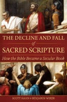 The Decline and Fall of Sacred Scripture: How the Bible Became a Secular Book 1645850994 Book Cover