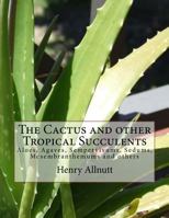 The Cactus and Other Tropical Succulents 1727138759 Book Cover