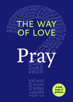 The Way of Love: Pray 1640651721 Book Cover