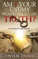 AM I Your Enemy because I Tell You The truth?: Let's explore the Truth about you 0986161004 Book Cover