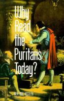 Why Read the Puritans Today? 1573580953 Book Cover