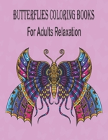 Butterflies Coloring Books For Adults Relaxation: Beautiful Butterflies and Flowers Patterns for Relaxation, Fun, and Stress Relief B087SLMTTM Book Cover
