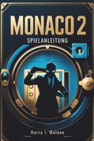Monaco 2 Spielanleitung: Expertentipps für Stealth, Speedruns, freischaltbare Gegenstände und das Beherrschen jeder Mission (German Edition) B0F4LY59W1 Book Cover
