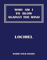 Who Am I To Blow Against The Wind 1918011702 Book Cover
