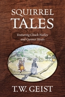 Squirrel Tales: Featuring Chuck Nutley and Gunner Struts 1977250920 Book Cover