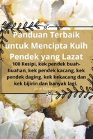 Panduan Terbaik untuk Mencipta Kuih Pendek yang Lazat (Malay Edition) 1835836992 Book Cover