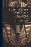 Egypt and the Christian Crusade 1021896004 Book Cover