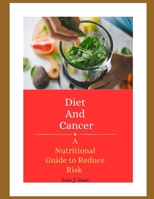Diet And Cancer: A Nutritional Guide to Reduce Risk B0CLVFSS5C Book Cover