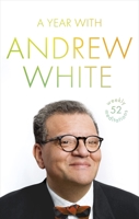 A Year with Andrew White: 52 Weekly Meditations 0281079471 Book Cover