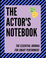 The Actor's Notebook: The Essential Journal for Smart Performers 1713026244 Book Cover