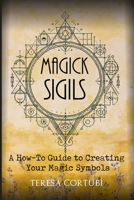 Magick Sigils: A How-To Guide to Creating Your Magic Symbols B0CM6LTDXY Book Cover