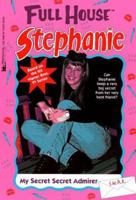 My Secret Admirer (Full House: Stephanie, #22) 0671003631 Book Cover