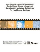Environmental Control for Tuberculosis: Basic Upper-Room Ultraviolent Germicidal Irradiation Guidelines for Healthcare Settings 1493537172 Book Cover