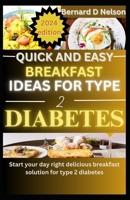 Quick and easy breakfast ideas for type 2 diabetes: Start Your Day Right Delicious Breakfast Solutions for Type 2 Diabetes B0CTV28HKD Book Cover