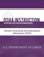 OSHA Instruction: Severe Violator Enforcement Program (Svep) 1479343471 Book Cover