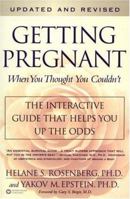 Getting Pregnant When You Thought You Couldn't: The Interactive Guide That Helps You Beat the Odds 0446676837 Book Cover