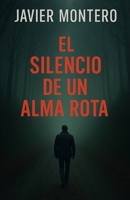 El silencio de un alma rota (Spanish Edition) B0FKYHJNZS Book Cover