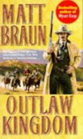 Outlaw Kingdom: Bill Tilghman Was The Man Who Tamed Dodge City. Now He Faced A Lawless Frontier. (The Gunfighter Chronicles Series) 0312956185 Book Cover