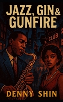 Jazz, Gin & Gunfire B0FLF1DXC1 Book Cover