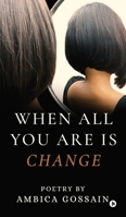 When All You Are is Change: sub B0F7LSYXVL Book Cover