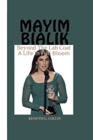 Mayim Bialik: Beyond The Lab Coat - A Life In Full Bloom B0CRDTLPMG Book Cover