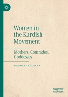 Women in the Kurdish Movement : Mothers, Comrades, Goddesses 3030247430 Book Cover