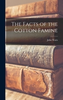 The Facts of the Cotton Famine 1016981937 Book Cover
