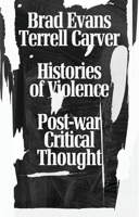 Histories of Violence: Post-war Critical Thought 1783602384 Book Cover