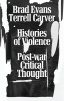 Histories of Violence: Post-war Critical Thought 1783602392 Book Cover