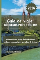 CRUCEROS POR EL RÍO RIN Guía de viaje 2026: Adéntrese en acantilados icónicos, colinas tranquilas y un sabor delicioso (Spanish Edition) B0FRHMM8BS Book Cover