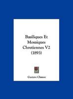 Basiliques Et Mosaiques Chretiennes V2 (1893) 1168485622 Book Cover