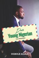 Dear Young Nigerian: The Awakening 1726817709 Book Cover