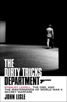 The Dirty Tricks Department: Stanley Lovell, the OSS, and the Masterminds of World War II Secret Warfare 1250280249 Book Cover