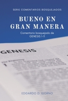 Bueno en gran manera: Comentario bosquejado de Génesis 1-11 (Comentarios bosquejados) B09KDYSKZH Book Cover