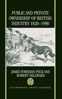 Public and Private Ownership of British Industry 1820-1990 0198203594 Book Cover