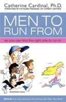 Men to Run From: So You Can Find the Right One to Run to 1600375979 Book Cover