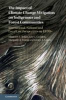 The Impact of Climate Change Mitigation on Indigenous and Forest Communities: International, National and Local Law Perspectives on Redd+ 1107074266 Book Cover
