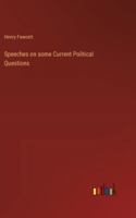 Speeches on some Current Political Questions 3385207460 Book Cover