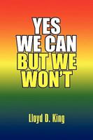 Yes We Can But We Won't 1450031773 Book Cover