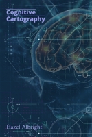 Cognitive Cartography: A Blueprint for Humanity's Next Home B0DSJZ5QLM Book Cover