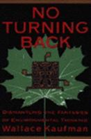 No Turning Back: Dismantling the Fantasies of Environmental Thinking 0465051189 Book Cover