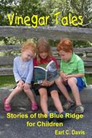 Vinegar Tales: Stories of the Blue Ridge for Children 1449546242 Book Cover