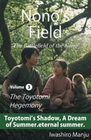 Nono’s Field: The Battlefield of the Nono Volume 3: The Toyotomi Hegemony B0GLZSCMXP Book Cover