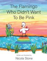 The Flamingo Who Didn't Want To Be Pink (Global Goals Fairytales) 1074200322 Book Cover