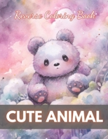 Cute Animal Reverse Coloring Book: New Edition And Unique High-quality Illustrations, Mindfulness, Creativity and Serenity B0CQFX6JWP Book Cover